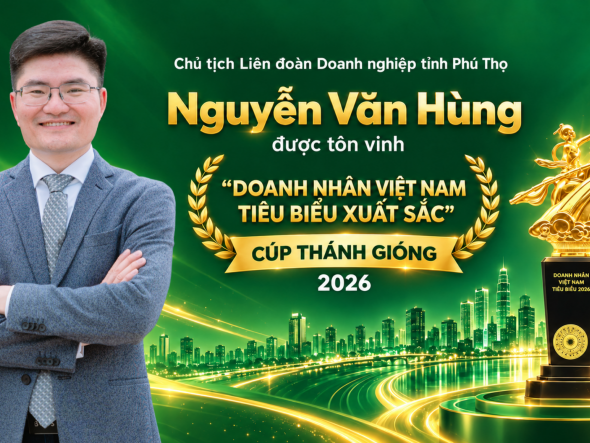 Chủ tịch Liên đoàn Doanh nghiệp tỉnh Phú Thọ được tôn vinh trong danh sách TOP 10 "Doanh nhân Việt Nam tiêu biểu - Cúp Thánh Gióng 2026"