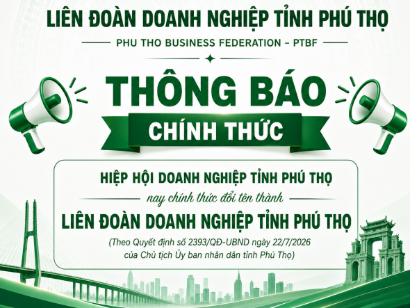 Liên đoàn Doanh nghiệp tỉnh Phú Thọ chính thức được thành lập trên cơ sở đổi tên từ Hiệp hội Doanh nghiệp tỉnh Phú Thọ
